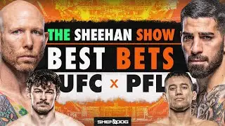 BEST BETS - UFC Jacksonville, PFL 6 | Betting Picks / Predictions / Tips (The Sheehan Show)