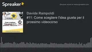 Come scegliere l'idea giusta per il prossimo videocorso?