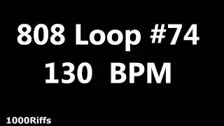 808 Loop Beat # 74 : 130 BPM : Beats Per Minute