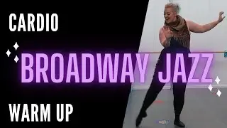 Cardio Warm Up/Workout for Broadway Jazz & Musical Theatre