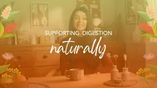 Supporting Digestion Naturally