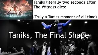 Each and every single time Taniks came back in Destiny 2