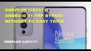 ONEPLUS 9 (LE2117) ANDROID 11 FRP BYPASS WITHOUT PC EASY TRICK 2024