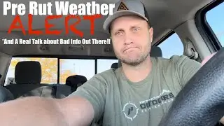 Whitetail Pre Rut Weather Alert and Real Talk about Bad Info!!!!