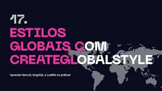 17. Estilos globais com CreateGlobalStyle - Aprenda NextJS, GraphQL na prática!