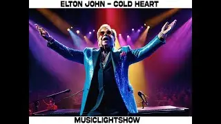 Elton John - Cold Heart - MusicLightShow