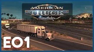 Let's Explore American Truck Simulator - E01