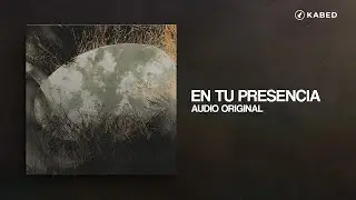 Kabed - En Tu Presencia (AUDIO OFICIAL)