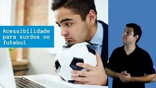 Acessibilidade para surdos no futebol