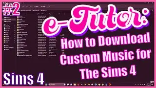 e-Tutor Series #2 How to Download Custom Music for The Sims 4