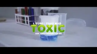 L.euro x Chad Mad - Toxic ( Official Music video) Shot by @wethepartysean