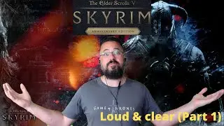 Skyrim Anniversary - Loud & clear (Part 1)