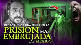 Intente Pasar una Noche en la Prision más Embrujada de México