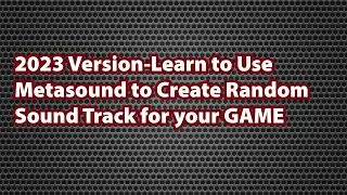 2023- Intro to Metasounds for Unreal 5+- Play Ongoing Music in your Game