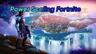 Fortnite Power Scaling