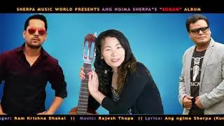 New Gazal Song 2018 By Ram Krishna Dhakal Lyrics By Ang Ngima Sherpa