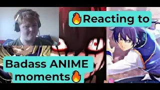 Reacting to badass ANIME moments