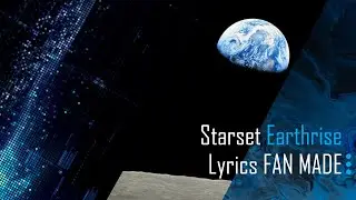 Starset Earthrise (Lyrics) FAN MADE