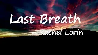 Rachel Lorin - Last Breath (Lyrics)
