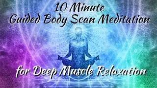 10 Minute Guided Body Scan Meditation for Deep Muscle Relaxation