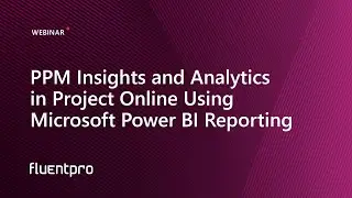 PPM Insights and Analytics in Project Online Using Microsoft Power BI Reporting | Webinar