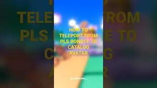 HOW TO TELEPORT FROM PLS DONATE TO CATALOG AVATAR