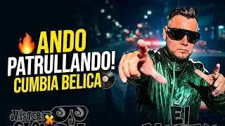ANDO PATRULLANDO | MISTER CUMBIA FT EL MINIMI | CUMBIA BELICA