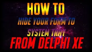 How to Hide Delphi XE Form To System Tray