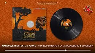 Manque, Sandy6eats & Youme - Kuningi Okuzayo (feat. Ntaxmu6ique & Loveryboy) [Official Audio]