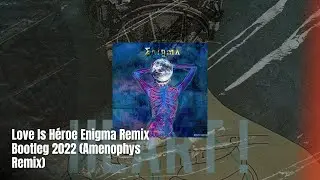 Love Is Héroe Enigma Remix Bootleg 2022 (Amenophys Remix)
