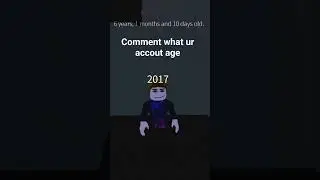 Comment what is ur Account Roblox age 