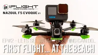 First Flight... at the beach... - iFlight Nazgul F5 Evoque - EP#2: Let's see what this thing can do!