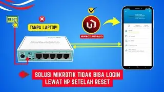 Cara Paling Ampuh Atasi MikroTik yang Gak Bisa Diakses Lewat HP Setelah Reset