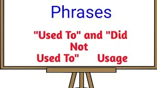 Used To and Did Not Used To Phrases | 