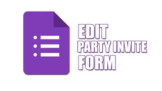 How to edit party invite form in google forms