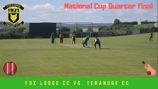 NATIONAL CUP QF Fox Lodge CC 1st XI vs. Terenure CC 1st XI - CRICKET HIGHLIGHTS