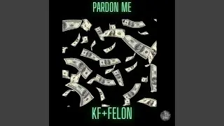 Pardon me (feat. KF)