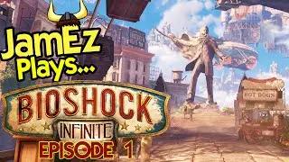 JamEz Plays... Bioshock Infinite - Episode 1