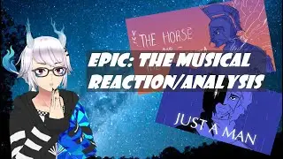 Seiker Reacts: Epic: The Musical - The Horse and the Infant/Just a Man