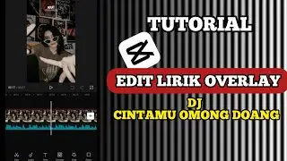 TUTORIAL Edit Lirik Lagu Overlay Di CapCut || CINTAMU OMONG DOANG