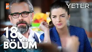 Yeter 18. Bölüm