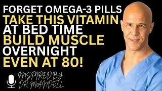 Forget Omega-3 Supplements! Take These 2 Vitamins at Night To Rebuild Muscle Overnight | Dr. Mandell