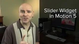 The Slider Widget in Motion 5