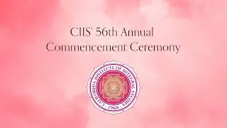 CIIS' 56th Commencement Ceremony 2024 (entire) | CIIS