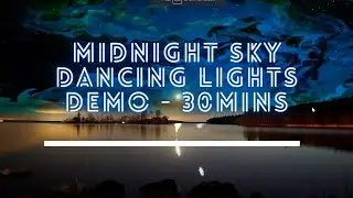 Midnight Sky Dancing Lights Demo (30 mins)