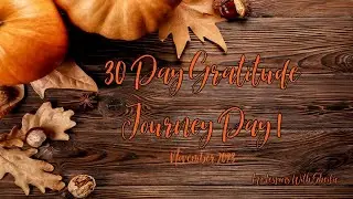 30 Day Gratitude Journey Day 1 | November 2023