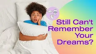 Do this if you can’t remember your dreams