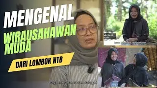Mengenal Wirausahawan Muda Peserta Didik PKW Tekun Tenun dari Lombok NTB