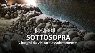 Le viscere di Napoli: 3 luoghi da visitare assolutamente 💀
