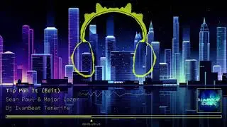 Sean Paul & Major Lazer - Tip Pon It (Edit)